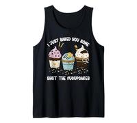 I Just Baked You Some Shut The Fucupcakes Funny Cupcake Camiseta sin Mangas