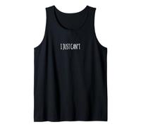 I Just Can't Funny Minimalista Estado de ánimo Cita Camiseta sin Mangas
