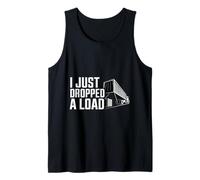 I Just Dropped A Load Trabajo de conductor de camión -- Camiseta sin Mangas