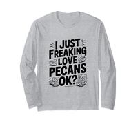 I Just Freaking Love Pecans Ok? Divertido Amante de Las nueces Manga Larga