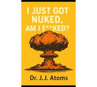 I Just Got Nuked, Am I F**ked?