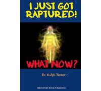 I JUST GOT RAPTURED! WHAT NOW?: Just Sit Around Heaven All Day?