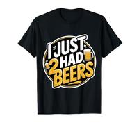 I Just Had 2 Beers Citas de mentiras borrachas - Camiseta