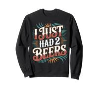 I Just Had 2 Beers Citas de mentiras borrachas - Sudadera