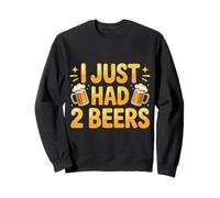 I Just Had 2 Beers Citas de mentiras borrachas |- Sudadera
