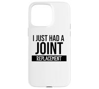 I Just Had a Joint Replacement Funny Hip Replacement Surgery Carcasa para iPhone 15 Pro MAX