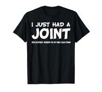 I Just Had A Joint Replacement Funny Rodilla de reemplazo de rodilla Camiseta