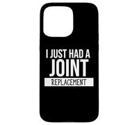 I Just Had a Joint Replacement Surgery Funny Hip Replacement Carcasa para iPhone 15 Pro MAX