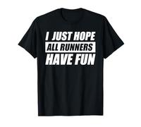 I Just Hope All Runners Have Fun Jogging Corredor Divertido Correr Camiseta