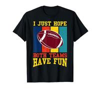 I Just Hope Both Teams Have Fun Camiseta