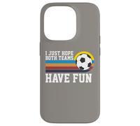 I Just Hope Both Teams Have Fun Soccer I Hope Both Teams Carcasa para iPhone 14 Pro