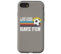 I Just Hope Both Teams Have Fun Soccer I Hope Both Teams Carcasa para iPhone SE (2020) / 7 / 8