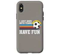 I Just Hope Both Teams Have Fun Soccer I Hope Both Teams Carcasa para iPhone X/XS