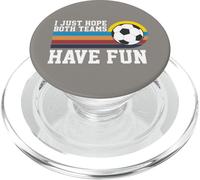 I Just Hope Both Teams Have Fun Soccer I Hope Both Teams PopSockets PopGrip para MagSafe