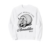 I Just Like Armadillos Ok Funny Armadillo Sudadera