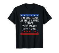 I Just Mad As Hell Cause I Love This Place 1776 4 de Julio Camiseta