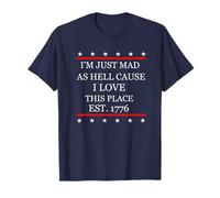 I Just Mad As Hell Cause I Love This Place 1776 4 de Julio Camiseta