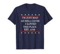 I Just Mad As Hell Cause I Love This Place 1776 4 de Julio Camiseta