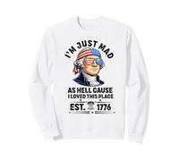 I Just Mad As Hell Cause I Love This Place 1776 4 de Julio Sudadera