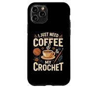 I Just Need Coffee and My Crochet Funny Cute Crocheting Carcasa para iPhone 11 Pro