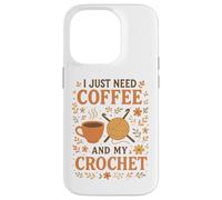 I Just Need Coffee and My Crochet Funny Cute Crocheting Carcasa para iPhone 14 Pro