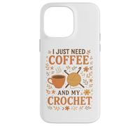 I Just Need Coffee and My Crochet Funny Cute Crocheting Carcasa para iPhone 14 Pro MAX