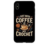 I Just Need Coffee and My Crochet Funny Cute Crocheting Carcasa para iPhone XS MAX