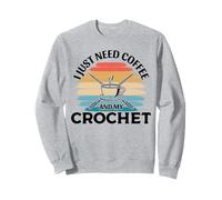I Just Need Coffee and My Crochet Sudadera