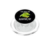 I Just Really Like Alligators Ok? Lema Divertido y Lindo con Cita PopSockets PopGrip para MagSafe