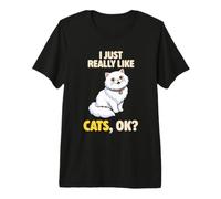 I Just Really Like Cats Ok Animal Lover Lindo Gato Persa Camiseta Premium