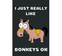 I Just Really Like Donkeys: Donkey Gifts For Donkey Lovers Blank Notebook (6x9), 120 Pages