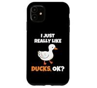 I Just Really Like Ducks, OK Funny Duck Animal Lover Carcasa para iPhone 11