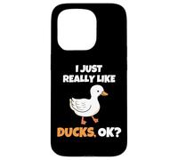 I Just Really Like Ducks, OK Funny Duck Animal Lover Carcasa para iPhone 15 Pro