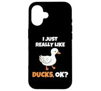 I Just Really Like Ducks, OK Funny Duck Animal Lover Carcasa para iPhone 16