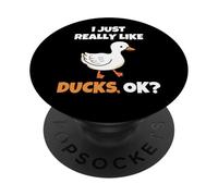 I Just Really Like Ducks, OK Funny Duck Animal Lover PopSockets PopGrip Adhesivo