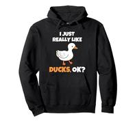 I Just Really Like Ducks, OK Funny Duck Animal Lover Sudadera con Capucha