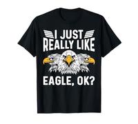 I Just Really Like Eagle Ok for a Bird Watcher Camiseta