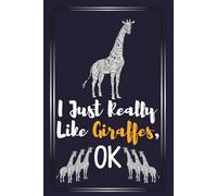 I Just Really Like Giraffes, OK: Giraffe Lovers Lined Notebooks And Journals Giraffe kids girls cute Gifts perfect Composition Book