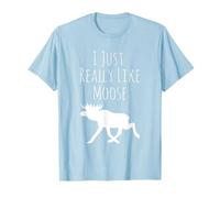 I Just Really Like Moose, Ok? Alce Funny Animal Camping Camiseta