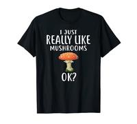 I Just Really Like Mushrooms OK? Camisa Mushroom T-Shirt Mush Camiseta