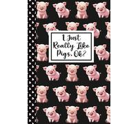 I Just Really Like Pigs, OK - Show Pig Notebook: Blank Lined Journal with COVER ART ON EACH PAGE! Farm & swine lover diary-livestock ring notes, barn ... or Birthday gift for girls/teens/tweens/women