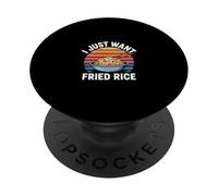I Just Want Fried Rice Asian Cuisine Food Meal - PopSockets PopGrip Adhesivo