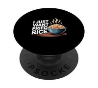I Just Want Fried Rice Asian Cuisine Food Meal |- PopSockets PopGrip Adhesivo