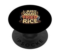 I Just Want Fried Rice Asian Cuisine Food Meal ------- PopSockets PopGrip Adhesivo