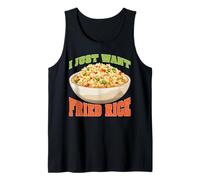 I Just Want Fried Rice Comida asiática de comida de cocina - Camiseta sin Mangas