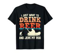 I Just Want To Drink Beer and Jerk My Rod Fishing Beer Lover Camiseta