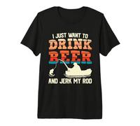 I Just Want To Drink Beer and Jerk My Rod Fishing Beer Lover Camiseta Premium