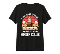 I Just Want to Drink Beer and Pet My Border Collie Dog Lover Camiseta Premium