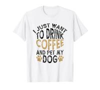 I Just Want To Drink Coffee and Pet My Dog Camiseta