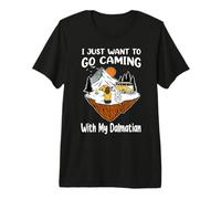 I Just Want To Go Camping and with My Dalmatian Dog Lovers Camiseta Premium